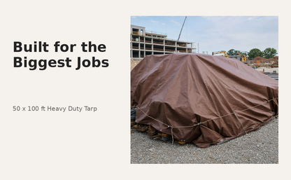 Built for the Biggest Jobs - 50x100 ft Heavy Duty Tarp at Construction Site